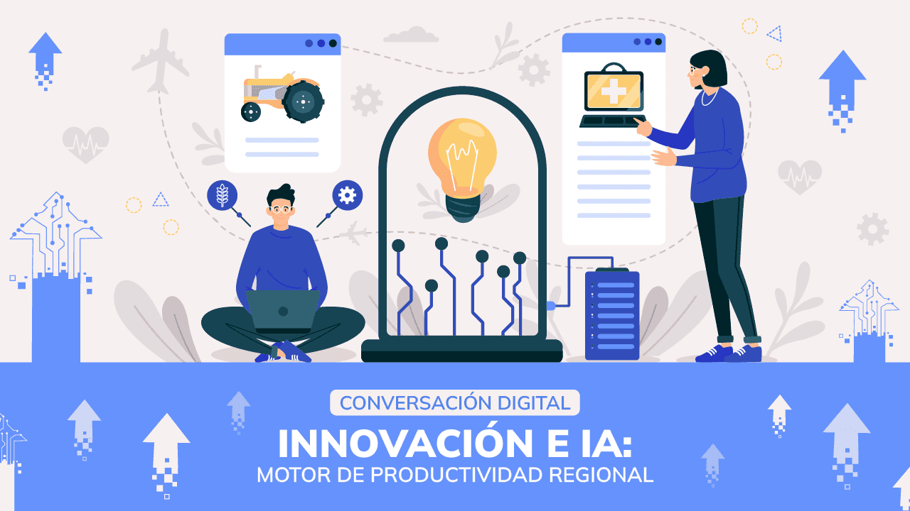 Conversación digital: Innovación e IA: motor de la productividad regional