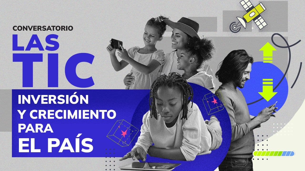 Conversatorio: Las TIC, inversión y crecimiento para el país