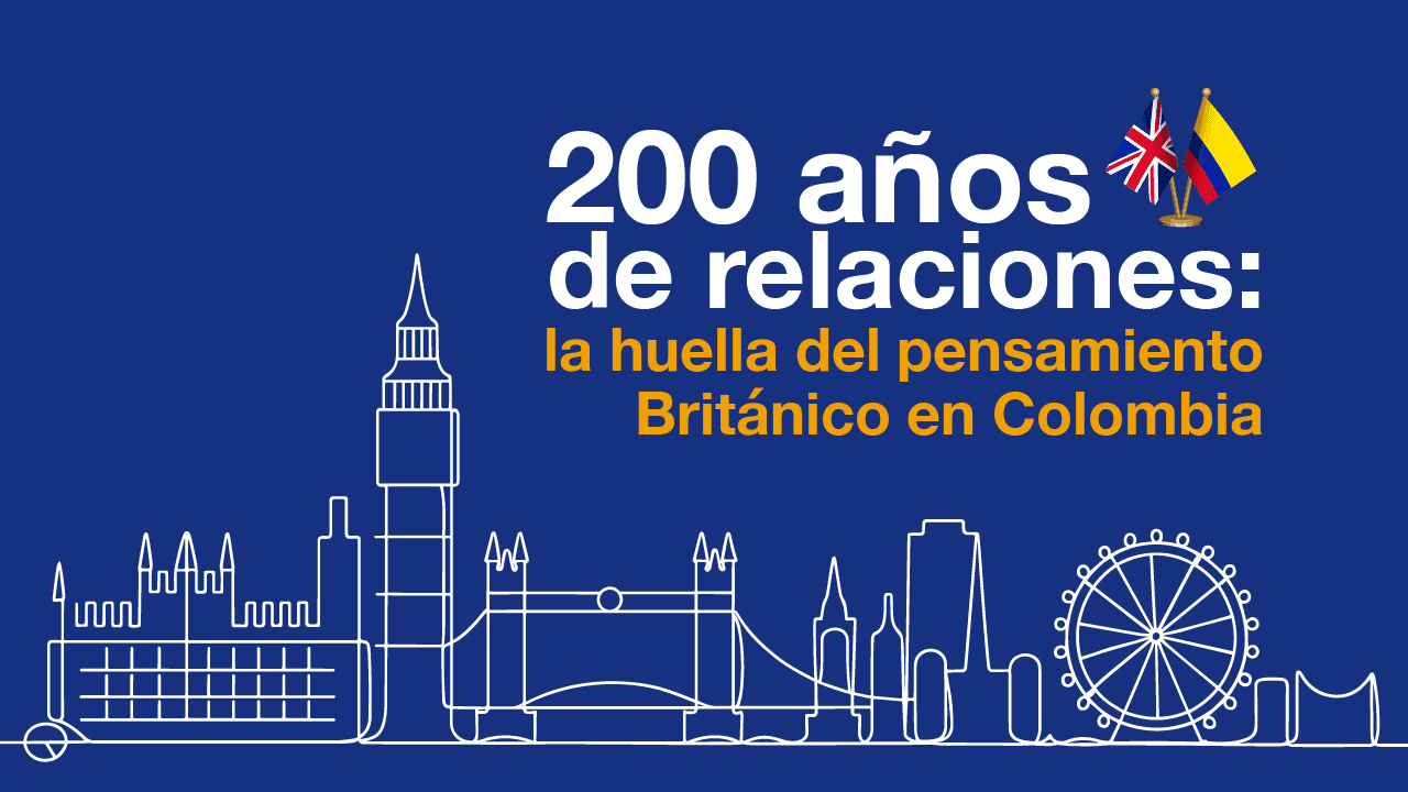Foro: 200 años de relaciones: la huella del pensamiento británico en Colombia