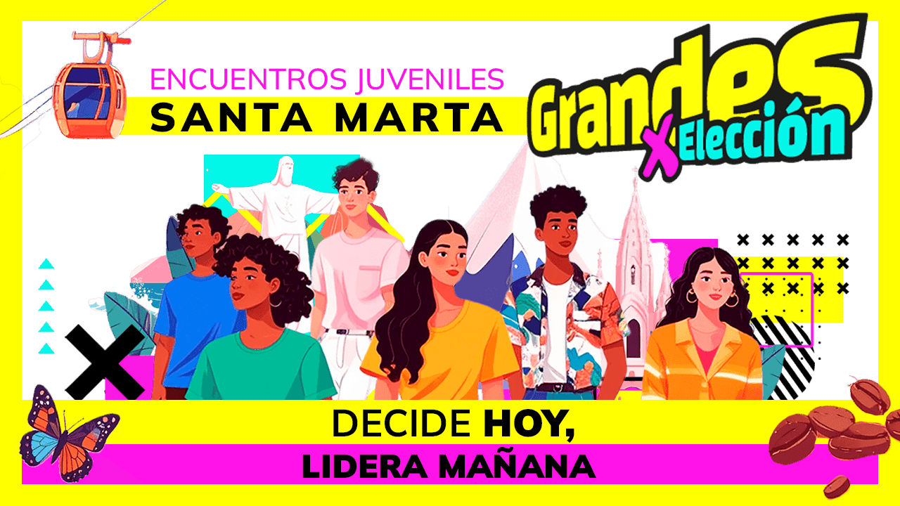 Grandes por elección: decide hoy, lidera mañana - Santa Marta