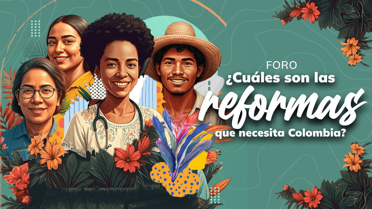 ¿Cuáles son las reformas que necesita Colombia?