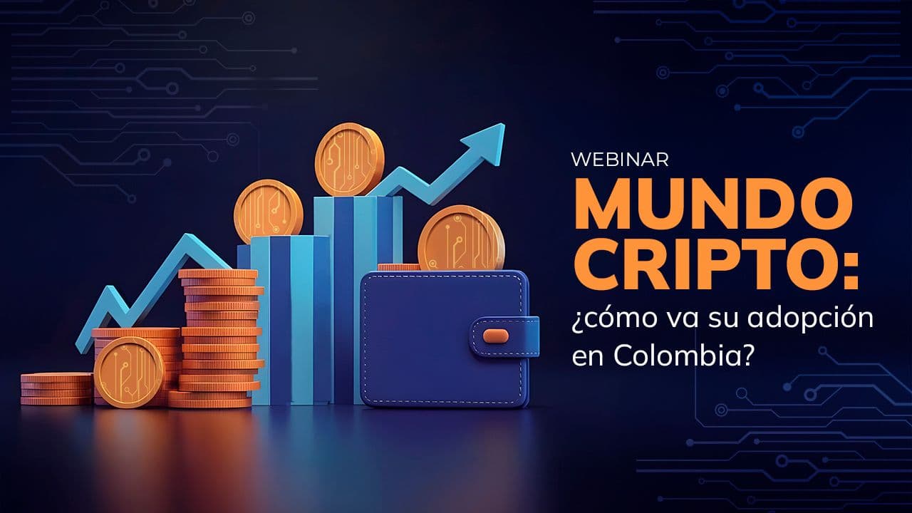 Webinar: Mundo cripto: ¿cómo va su adopción en Colombia?